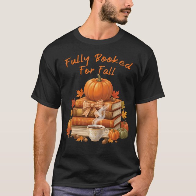 Fully Booked For Fall Books Coffee Reading Pumpkin T-Shirt (Front)