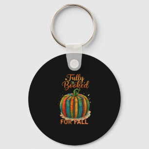 Fully Booked For Fall Books Pumpkin Autumn Thanksg Keychain