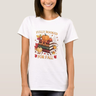 Fully Booked For Fall Books Pumpkin Autumn Thanksg T-Shirt