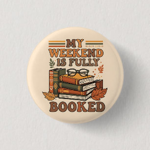 Fully booked weekend design 1 inch round button