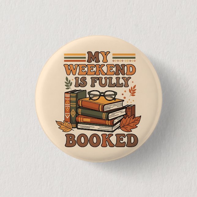 Fully booked weekend design 1 inch round button (Front)