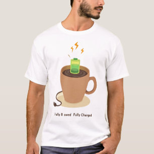 Fully Charged   Coffee Battery Power Level T-Shirt