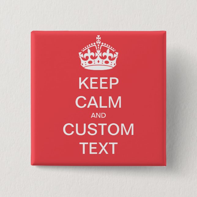 Fully custom Keep Calm and Customize Me 2 Inch Square Button (Front)