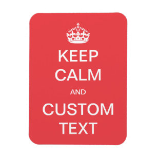 Fully custom Keep Calm and Customize Me Magnet