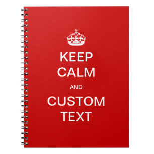 Fully custom Keep Calm and Customize Me Notebook