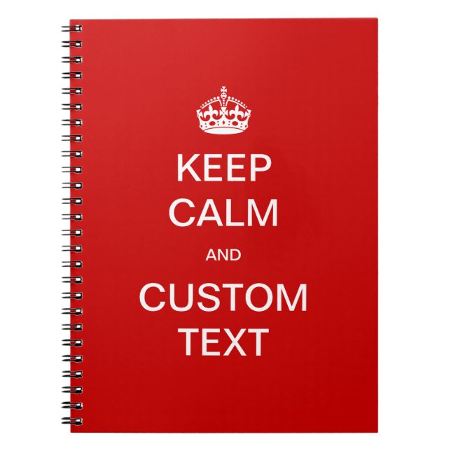 Fully custom Keep Calm and Customize Me Notebook (Front)