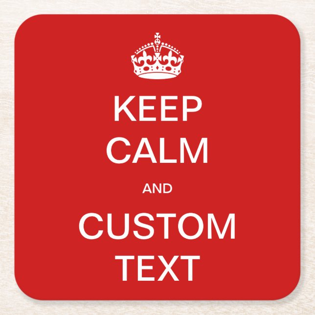 Fully custom Keep Calm and Customize Me Square Paper Coaster (Front)