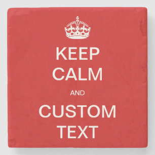 Fully custom Keep Calm and Customize Me Stone Coaster