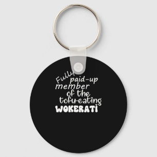 Fully Paid-up Member Of The Tofu-eating Wokerati S Keychain