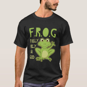 Fully Rely On God Christian Frog Frog T-Shirt