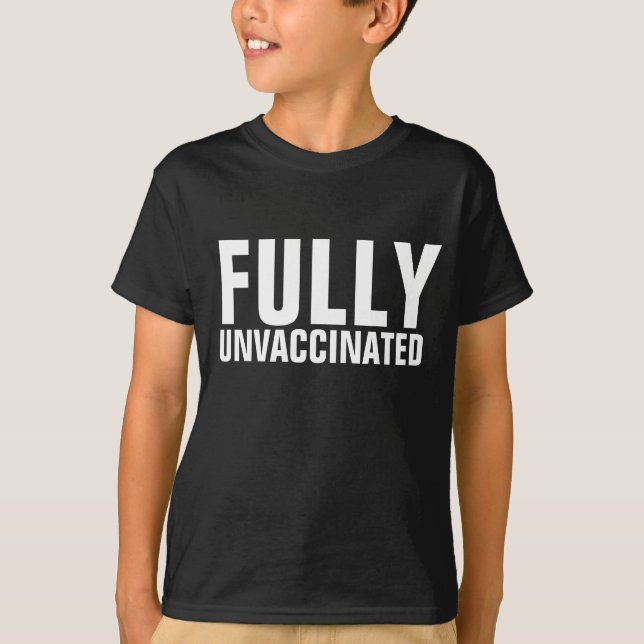 FULLY UNVACCINATED KIDS T-SHIRTS (Front)