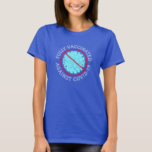 Fully Vaccinated against Covid 19   T-Shirt