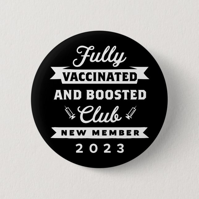 Fully Vaccinated and Boosted Club New Member 2023 2 Inch Round Button (Front)