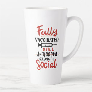 Fully Vaccinated Antisocial COVID 19 Vaccine Gag Latte Mug