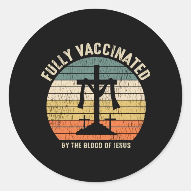 Fully Vaccinated By The Blood Of Jesus Christian Classic Round Sticker (Front)