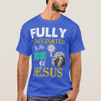 Fully Vaccinated By The Blood Of Jesus Christian L T-Shirt