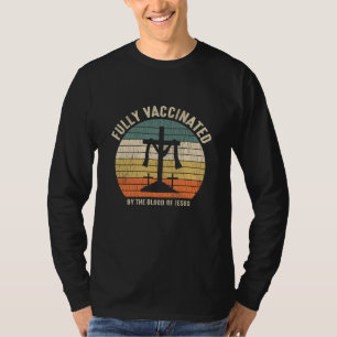 Fully Vaccinated By The Blood Of Jesus Christian T-Shirt
