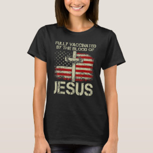 Fully Vaccinated By The Blood Of Jesus Christian U T-Shirt