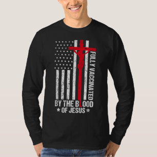 Fully Vaccinated By The Blood Of Jesus Christian W T-Shirt
