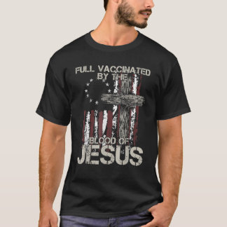 Fully Vaccinated By The Blood Of Jesus Funny Chris T-Shirt