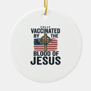 Fully Vaccinated by the Blood of Jesus Patriotic S Ceramic Ornament