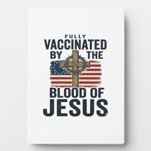 Fully Vaccinated by the Blood of Jesus Patriotic S Plaque