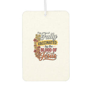 Fully Vaccinated by the Blood of Jesus Shirt Desig Air Freshener