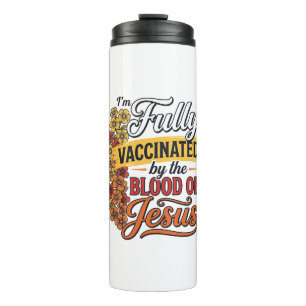 Fully Vaccinated by the Blood of Jesus Shirt Desig Thermal Tumbler
