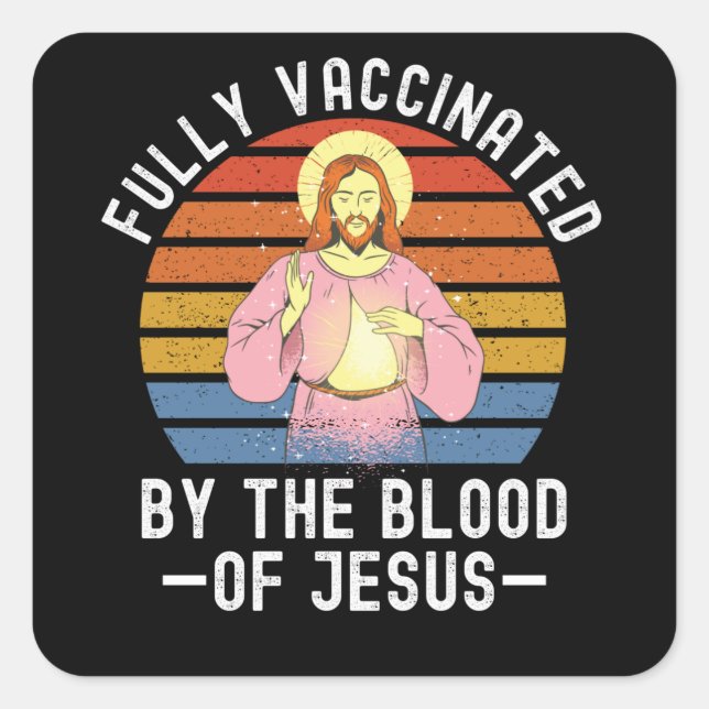Fully Vaccinated By The Blood Of Jesus Square Sticker (Front)