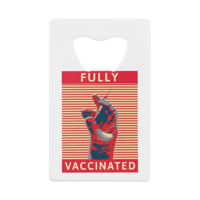 Fully Vaccinated Credit Card Bottle Opener (Front)