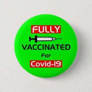 Fully Vaccinated For Covid 19 Green 2 Inch Round Button