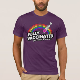 FULLY VACCINATED FOR YOUR PLEASURE T-Shirt