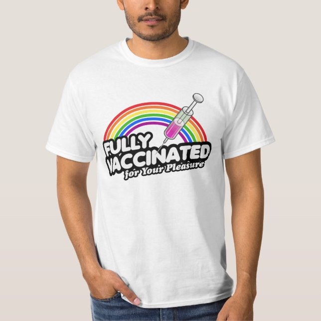 FULLY VACCINATED FOR YOUR PLEASURE T-Shirt (Front)
