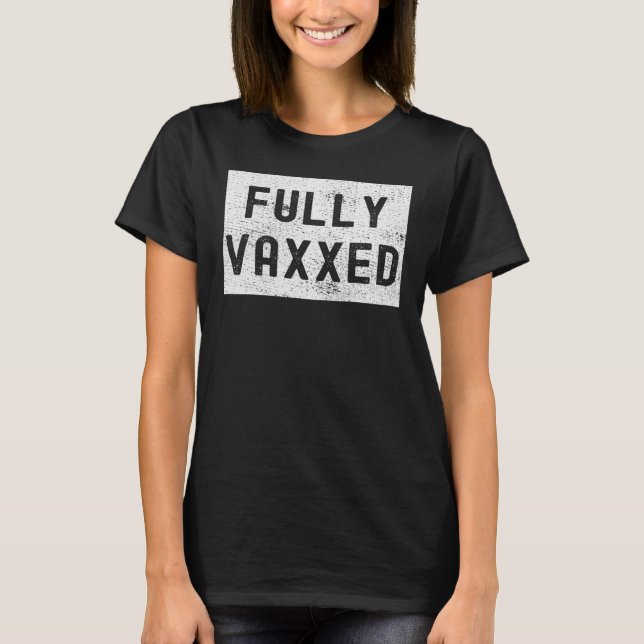 Fully Vaccinated - Fully Vaxxed - Funny Cool Retro T-Shirt (Front)