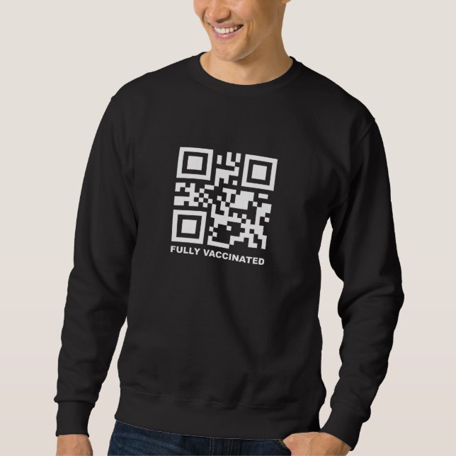 Fully Vaccinated Readable And Scannable Sweatshirt (Front)