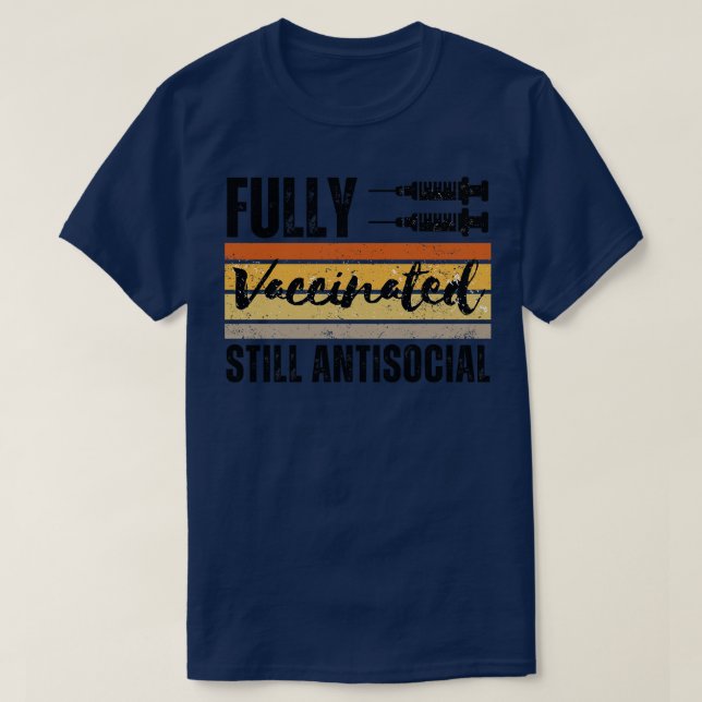 Fully Vaccinated Still Antisocial 11 T-Shirt (Design Front)