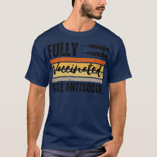 Fully Vaccinated Still Antisocial 11 T-Shirt