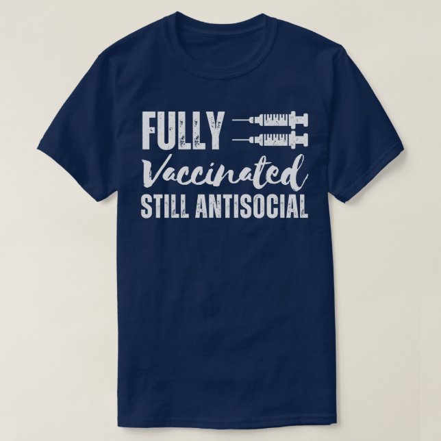 Fully Vaccinated Still Antisocial 2 T-Shirt (Design Front)