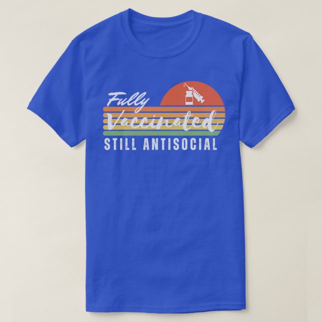 Fully Vaccinated Still Antisocial 7 T-Shirt (Design Front)