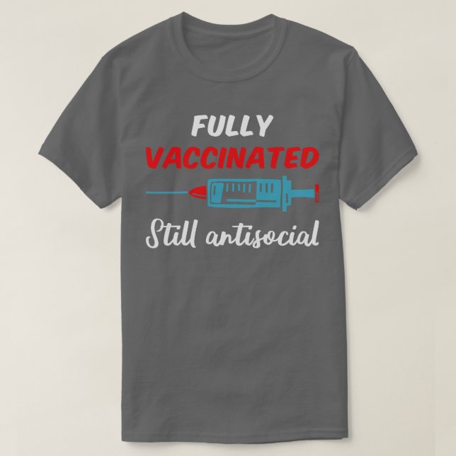 Fully Vaccinated Still Antisocial III T-Shirt (Design Front)