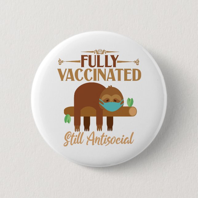 Fully Vaccinated Still Antisocial Sleepy Sloth 2 Inch Round Button (Front)