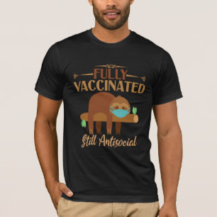 Fully Vaccinated Still Antisocial Sleepy Sloth T-Shirt