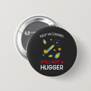 Fully Vaccinated Still Not A Hugger  2 Inch Round Button