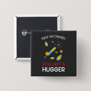 Fully Vaccinated Still Not A Hugger  2 Inch Square Button