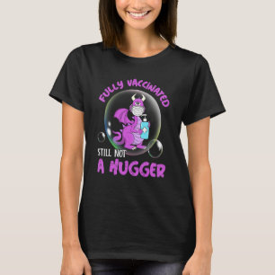 Fully Vaccinated Still Not A Hugger Dragon Face Ma T-Shirt