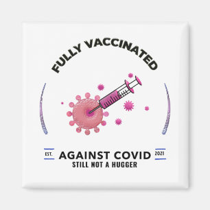 Fully Vaccinated Still Not A Hugger Magnet