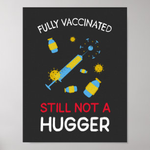 Fully Vaccinated Still Not A Hugger  Poster