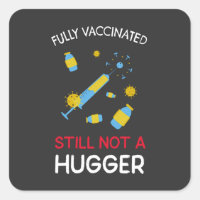 Fully Vaccinated Still Not A Hugger