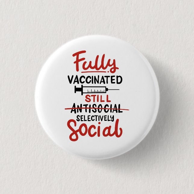 Fully Vaccinated Still Social Distancing COVID 19 1 Inch Round Button (Front)