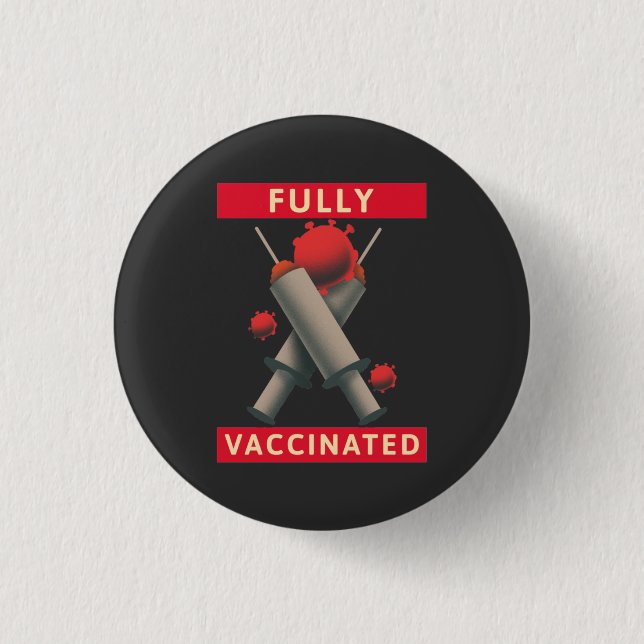 Fully Vaccinated - Vaccinated 1 Inch Round Button (Front)